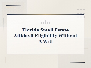 Florida Small Estate Affidavit Without a Will