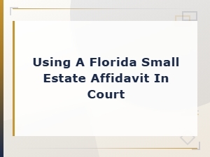 Florida Small Estate Affidavit Eligibility Requirements