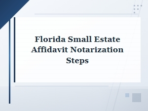 How to Notarize a Florida Small Estate Affidavit