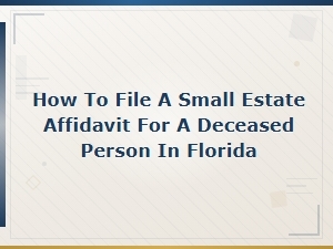 Filing a Small Estate Affidavit in Florida