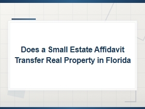 Florida Small Estate Affidavit for Real Property Transfer