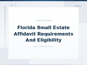 Florida Small Estate Affidavit Eligibility Guide