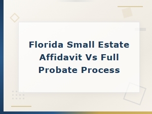Florida Small Estate Affidavit vs Full Probate
